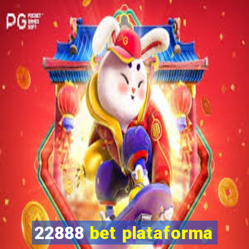 22888 bet plataforma